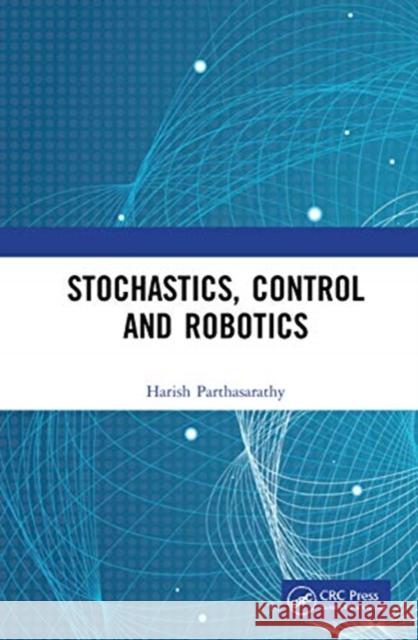 Stochastics, Control and Robotics Parthasarathy, Harish 9781032055855 CRC Press - książka