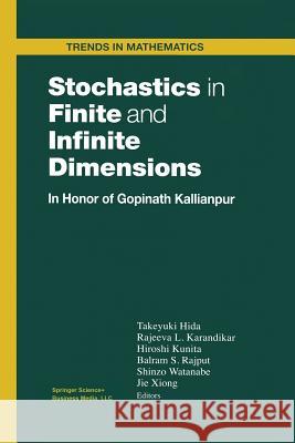 Stochastics in Finite and Infinite Dimensions: In Honor of Gopinath Kallianpur Hida, Takeyuki 9781461266433 Birkhauser - książka