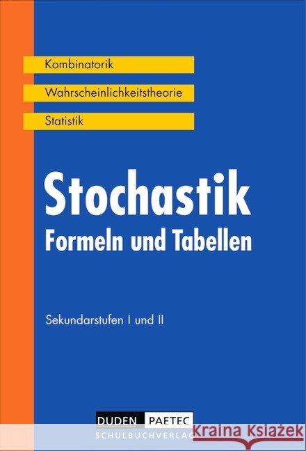 Stochastik, Formeln und Tabellen : Sekundarstufen I und II. Kombinatorik, Wahrscheinlichkeitstheorie, Statistik Weber, Karlheinz   9783895172564 Duden Paetec - książka