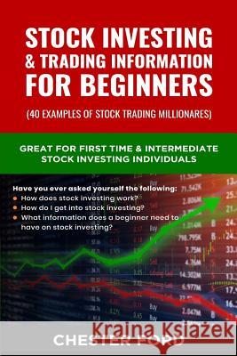 Stock Investing & Trading Information for Beginners: Great for First Time Stock investors & Traders who are asking how does the Stock Market work. A g Chester Ford 9781081572938 Independently Published - książka
