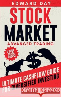 Stock Market Advanced Trading: Ultimate Cashflow Guide for Diversified Investing Edward Day 9781954117044 Kinloch Publishing - książka