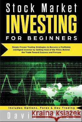 Stock Market Investing for Beginners: Simple Proven Trading Strategies to Become a Profitable Intelligent Investor by Getting Hold of the Tricks Behin David Reese 9781951595265 Create Your Reality - książka