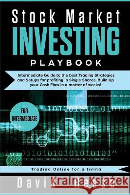 Stock Market Investing Playbook: Intermediate Guide to the best Trading Strategies and Setups for profiting in Single Shares. Build Up your Cash Flow in a matter of weeks! David Reese 9781951595272 Create Your Reality - książka