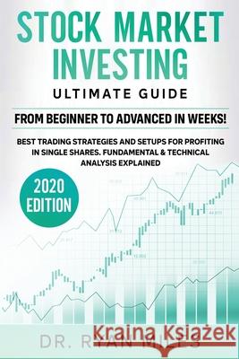 Stock Market Investing Ultimate Guide: From Beginners to Advance in weeks! Best Trading Strategies and Setups for Profiting in Single Shares Fundament Ryan Miles 9781953693297 Create Your Reality - książka