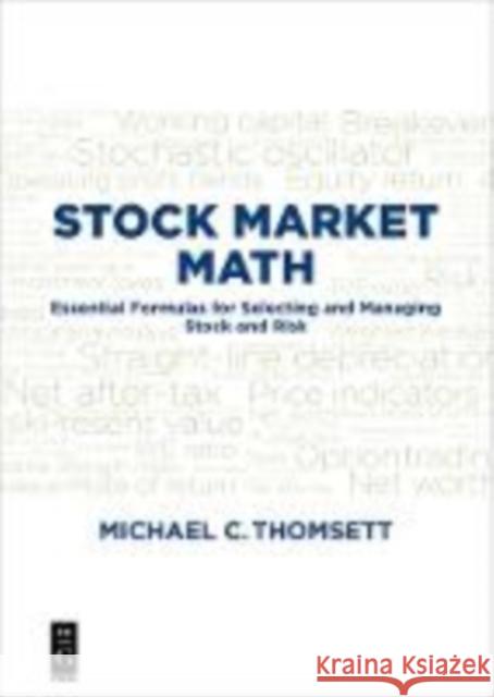Stock Market Math: Essential Formulas for Selecting and Managing Stock and Risk Thomsett, Michael C. 9781501515811 de-G Press - książka