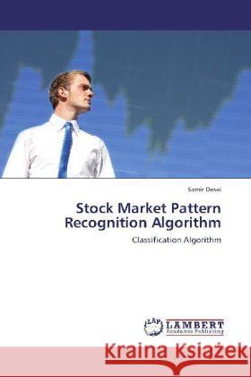 Stock Market Pattern Recognition Algorithm Samir Desai 9783848431625 LAP Lambert Academic Publishing - książka