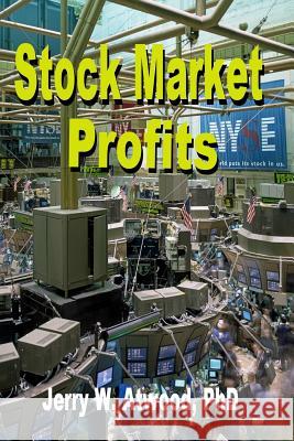 Stock Market Profits: How to start with a little and end up with a lot Atwood, Jerry W. 9781503091931 Createspace - książka