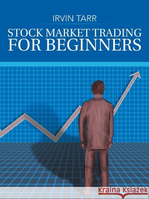 Stock Market Trading for Beginners Irvin Tarr 9781491885321 Authorhouse UK - książka