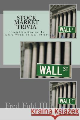 Stock Market Trivia: Special Section on the Weird Words of Wall Street Fred Ful 9781493553235 Createspace - książka
