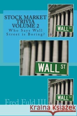 Stock Market Trivia Volume 2: Who Says Wall Street is Boring? Fuld, Fred, III 9781500708450 Createspace - książka