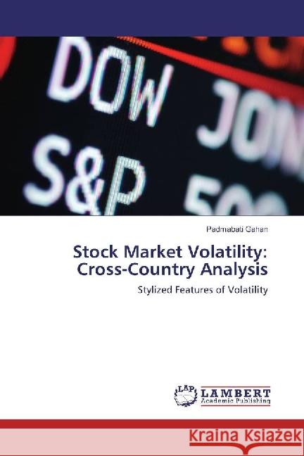 Stock Market Volatility: Cross-Country Analysis : Stylized Features of Volatility Gahan, Padmabati 9783330341531 LAP Lambert Academic Publishing - książka