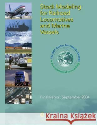 Stock Modeling for Railroad Locomotives and Marine Vessels: Final Report September 2004 U. S. Department of Transportation 9781494356217 Createspace - książka