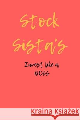 Stock Sista's Invest like a BOSS Delia Williams 9781725505650 Createspace Independent Publishing Platform - książka