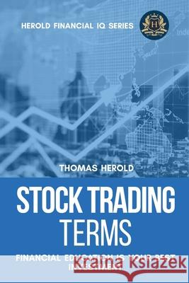 Stock Trading Terms - Financial Education Is Your Best Investment Thomas Herold 9781087868776 Indy Pub - książka