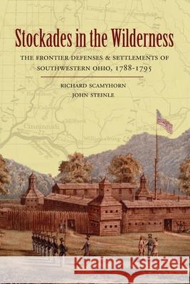 Stockades in the Wilderness Richard Scamyhorn John Steinle 9780990535126 Commonwealth Book Company, Inc. - książka