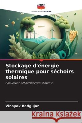 Stockage d'énergie thermique pour séchoirs solaires Badgujar, Vinayak 9786209297939 Editions Notre Savoir - książka