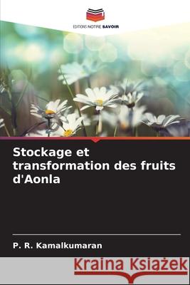 Stockage et transformation des fruits d'Aonla Kamalkumaran, P. R. 9786208806095 Editions Notre Savoir - książka