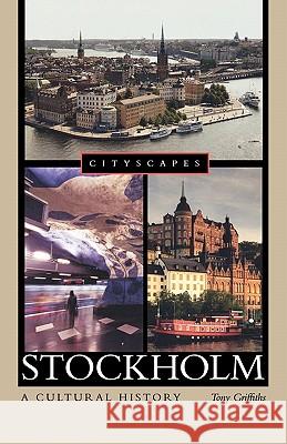 Stockholm: A Cultural History Griffiths, Tony 9780195386370 Oxford University Press, USA - książka