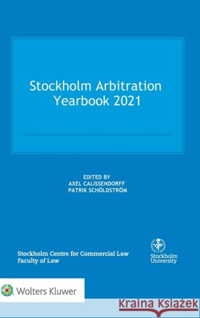 Stockholm Arbitration Yearbook 2021 Axel Calissendorff Patrik Sch 9789403535241 Kluwer Law International - książka