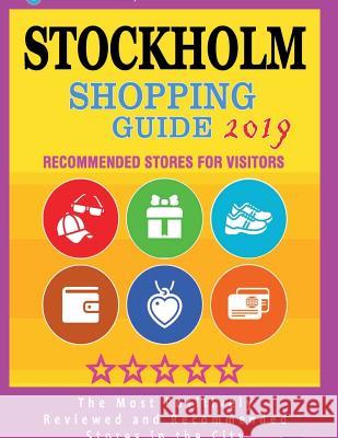 Stockholm Shopping Guide 2019: Best Rated Stores in Stockholm, Sweden - Stores Recommended for Visitors, (Shopping Guide 2019) Cristina M. Schorer 9781724539410 Createspace Independent Publishing Platform - książka
