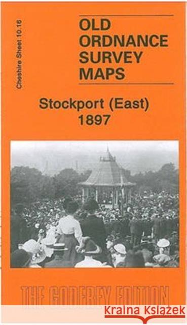 Stockport (East) 1897: Cheshire Sheet 10.16 Chris Makepeace 9781847843142 Alan Godfrey Maps - książka