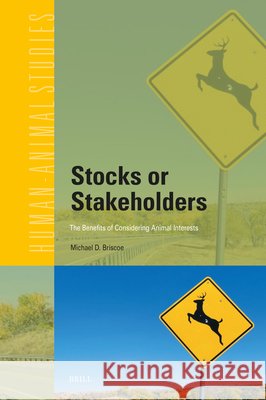 Stocks or Stakeholders: The Benefits of Considering Animal Interests Michael D 9789004722330 Brill - książka