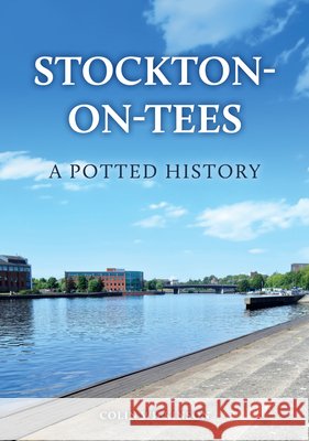 Stockton-on-Tees: A Potted History Colin Wilkinson 9781398127708 Amberley Publishing - książka