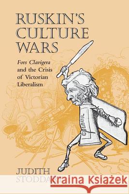 Stoddart, Ruskin's Culture Wars: Fors Clavigera and the Crisis of Victorian Liberalism Judith Stoddart 9780813938844 University of Virginia Press - książka