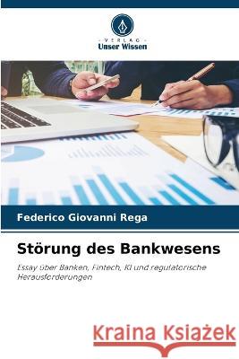 Stoerung des Bankwesens Federico Giovanni Rega   9786206134350 Verlag Unser Wissen - książka