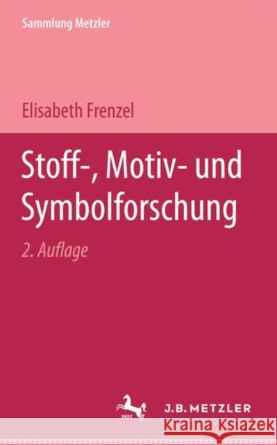 Stoff-, Motiv- Und Symbolforschung Frenzel, Elisabeth 9783476989178 J.B. Metzler - książka