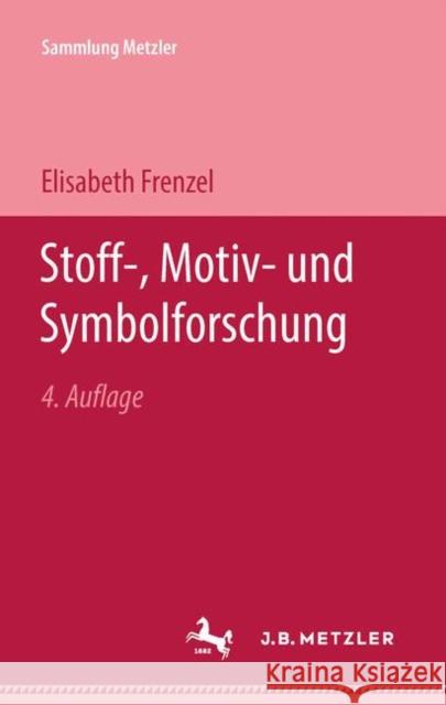 Stoff-, Motiv- Und Symbolforschung Frenzel, Elisabeth 9783476993151 J.B. Metzler - książka