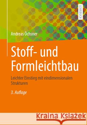 Stoff- Und Formleichtbau: Leichter Einstieg Mit Eindimensionalen Strukturen Andreas ?chsner 9783658481117 Springer Vieweg - książka