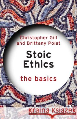 Stoic Ethics: The Basics Christopher Gill Brittany Polat 9781032813592 Routledge - książka