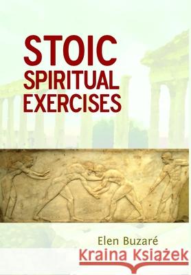 Stoic Spiritual Exercises Elen Buzar 9781446608111 Lulu.com - książka
