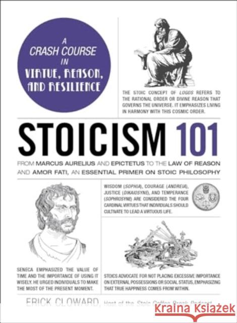 Stoicism 101: From Marcus Aurelius and Epictetus to the Role of Reason and Amor Fati, an Essential Primer on Stoic Philosophy Erick Cloward 9781507223574 Adams Media Corporation - książka