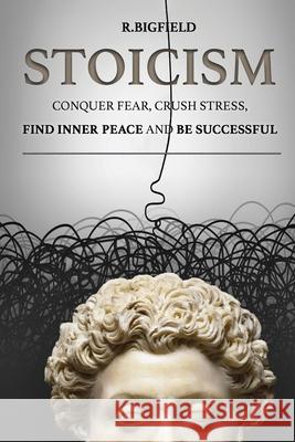 Stoicism: Conquer fear, crush stress, find inner peace and be successful Melnyk, Olha 9781979319386 Createspace Independent Publishing Platform - książka