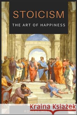 Stoicism-The Art of Happiness: How to Stop Fearing and Start living Robert Miles 9781914128950 Andromeda Publishing Ltd - książka