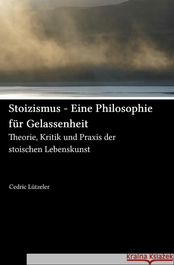 Stoizismus - Eine Philosophie für Gelassenheit Lützeler, Cedric 9783565125791 epubli - książka