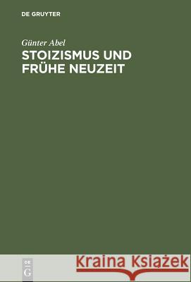 Stoizismus und Frühe Neuzeit Abel, Günter 9783110072624 De Gruyter - książka