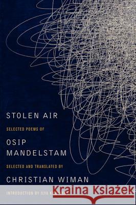 Stolen Air: Selected Poems of Osip Mandelstam Christian Wiman Osip Mandelstam 9780062099426 Ecco Press - książka