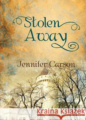 Stolen Away Jennifer Christine Carson 9781622519989 Prince and Pauper Press - książka