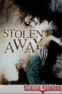 Stolen Away Kristin Dearborn 9781935738848 Raw Dog Screaming Press - książka