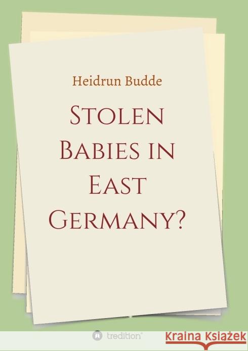 Stolen Babies in East Germany? Budde, Heidrun 9783347421578 tredition - książka