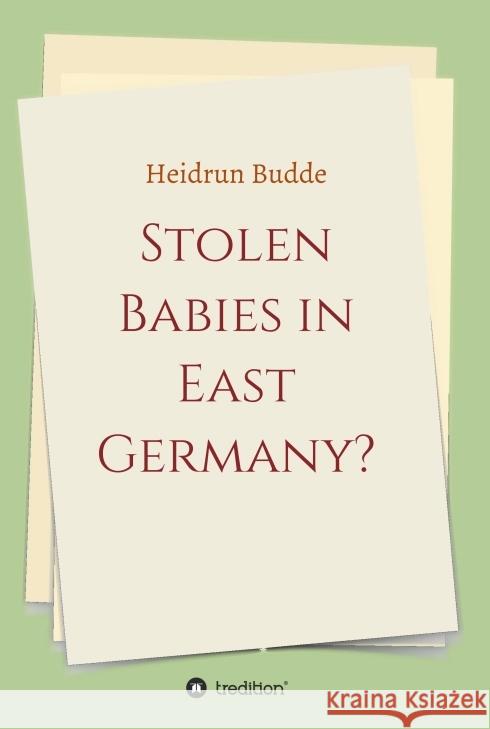 Stolen Babies in East Germany? Budde, Heidrun 9783347421585 tredition - książka