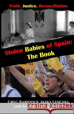 Stolen Babies of Spain: The Book Mara Lencina Enrique Vil Greg Rabidoux 9780578654188 Valmar Books - książka