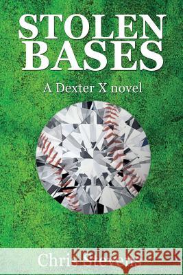 Stolen Bases: A Dexter X Novel Chris Stevens 9781986636926 Createspace Independent Publishing Platform - książka