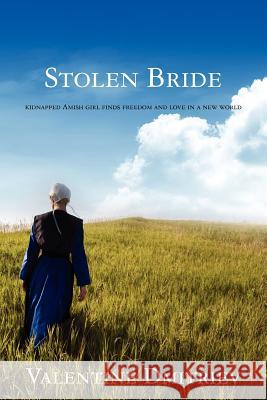 Stolen Bride: kidnapped Amish girl finds freedom and love in a new world Dmitriev, Valentine 9781463665920 Createspace - książka