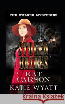 Stolen Brides Kat Carson Katie Wyatt 9781731505613 Independently Published - książka