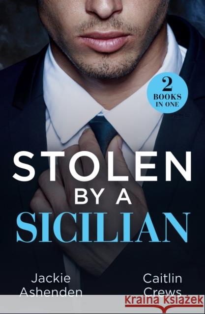 Stolen By A Sicilian: His Heir of Revenge (Captured and Claimed) / Sicilian Devil's Prisoner Caitlin Crews 9780263344912 HarperCollins Publishers - książka