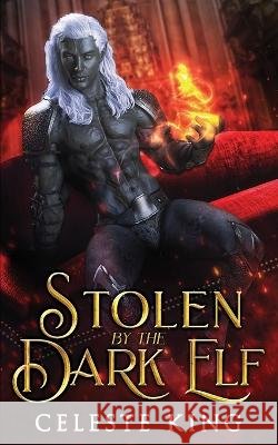 Stolen By The Dark Elf Celeste King 9798840777060 Independently Published - książka